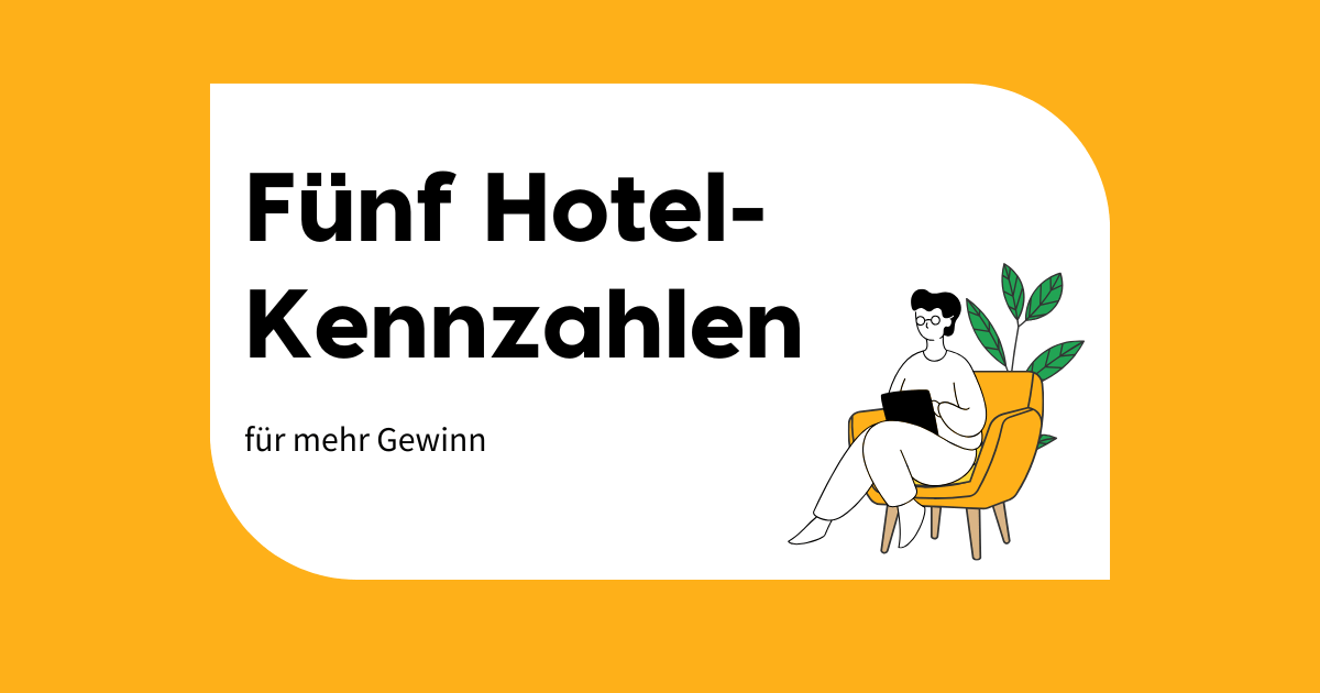 Grafik mit dem Text fünf Hotelkennzahlen für mehr Gewinn und einer gezeichneten Figur auf einem Sessel mit einem Tablet. 